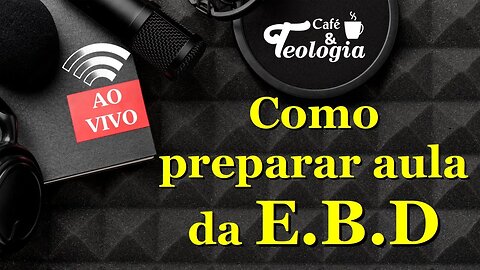 Como preparar sua aula de E.B.D