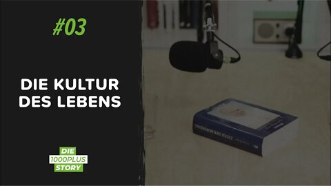 #03 DIE KULTUR DES LEBENS