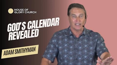 God's Calendar Revealed | Guest Speaker Adam Smithyman | House of Glory Church