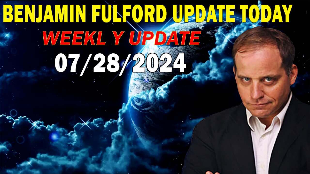 Benjamin Fulford Update Today Update July 28, 2024 - Benjamin Fulford Full Report