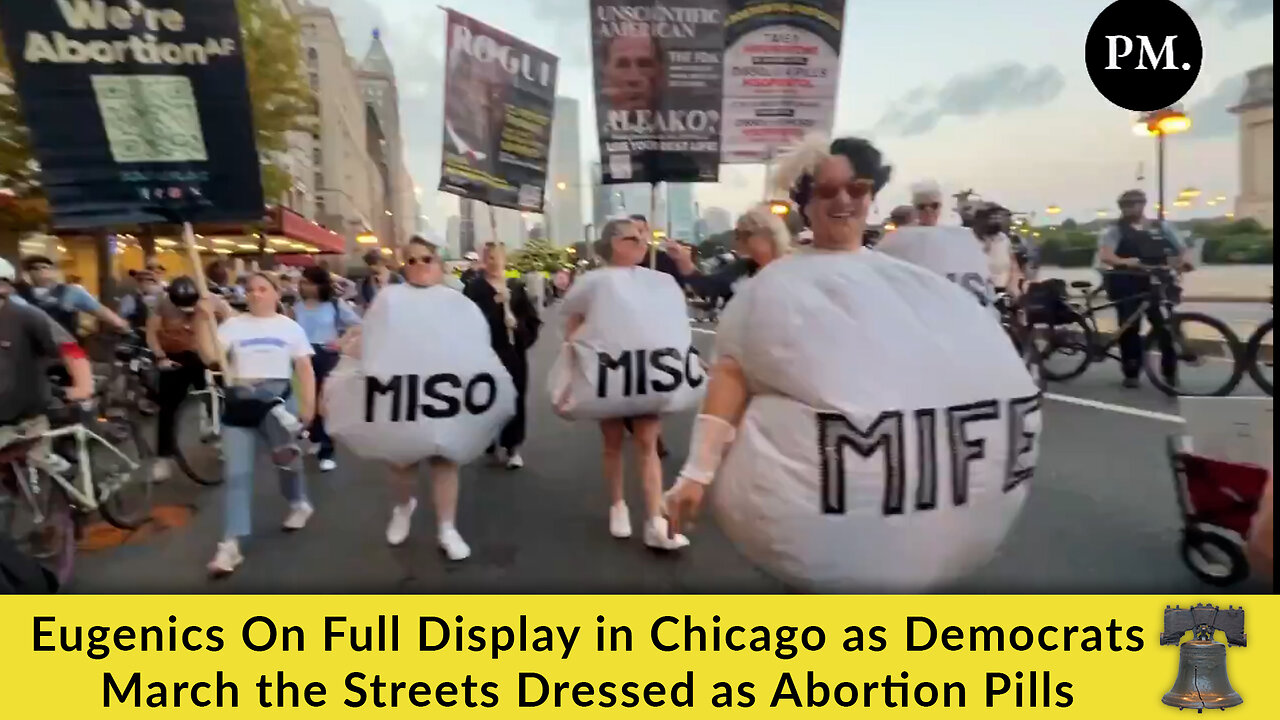 Eugenics On Full Display in Chicago as Democrats March the Streets Dressed as Abortion Pills