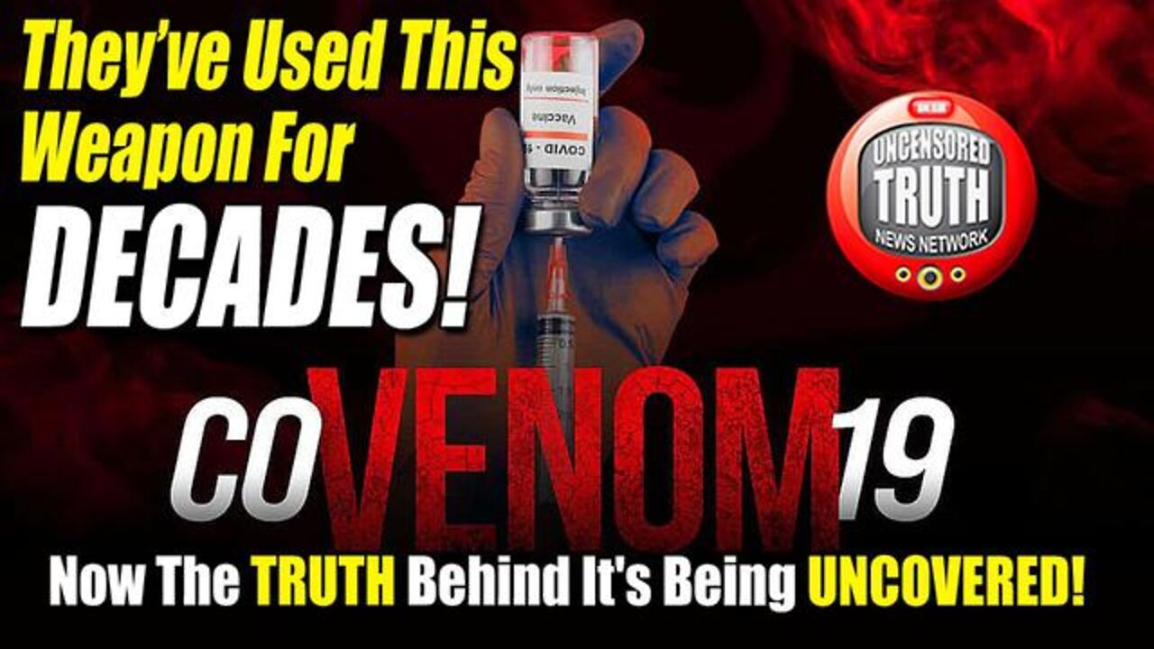 COVENOM-19! THEY’VE USED THIS BIOWEAPON FOR DECADES & NOW THIS EPIC DOCUMENTARY WILL EXPOSE IT ALL!