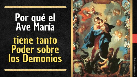 Por qué el Ave María tiene tanto Poder sobre los Demonios