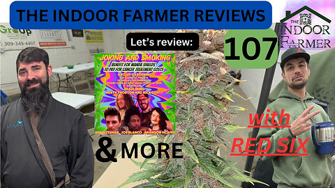 The Indoor Farmer Reviews ep 107, Comedy Night at Gro Up Gardening, & More, Let's Review!