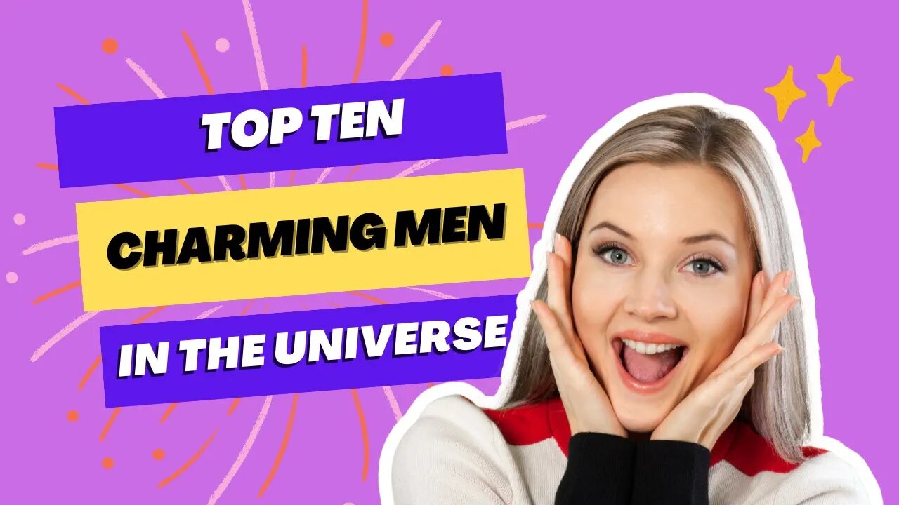 Top 10 Charming Men of the Universe