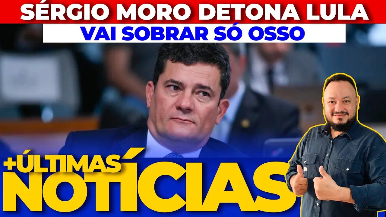 SERGIO MORO DETONA LULA - DO BRASILEIRO VAI SOBRAR SÓ OSSO