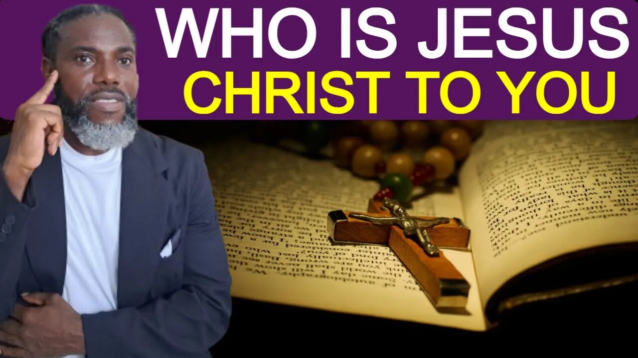 Who Is Jesus Christ To You