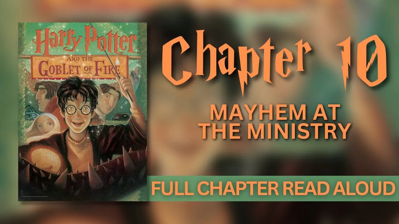 Harry Potter and the Goblet of Fire | Chapter 10: Mayhem at the Ministry