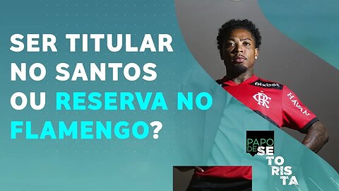 Marinho foi "BURRO" por TROCAR o Santos pelo Flamengo? | PAPO DE SETORISTA – 28/01/22