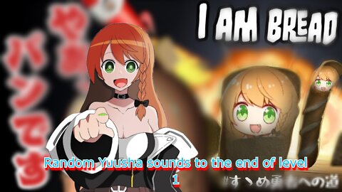[I am Bread] Random vtuber Elena Yunagi sounds in level 1