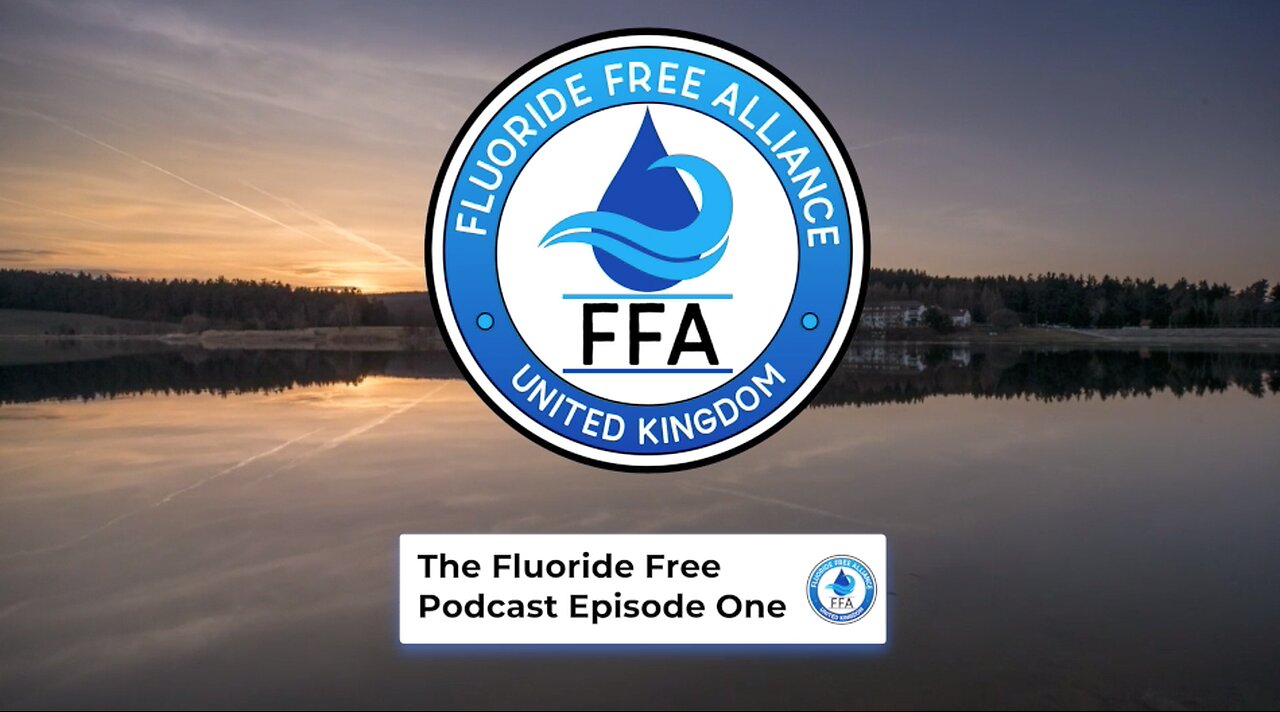 The Fluoride Free Podcast Episode One - West Cumbria