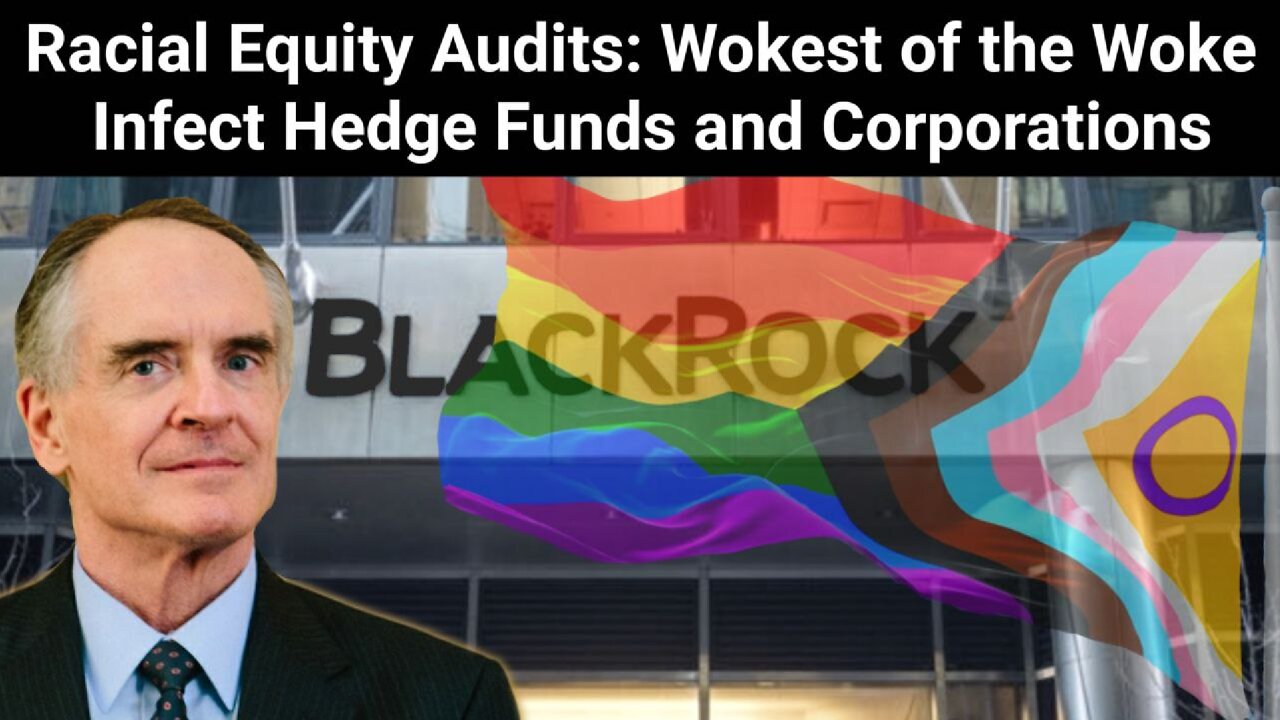 Jared Taylor || Racial Equity Audits: Wokest of the Woke Infect Hedge Funds and Corporations
