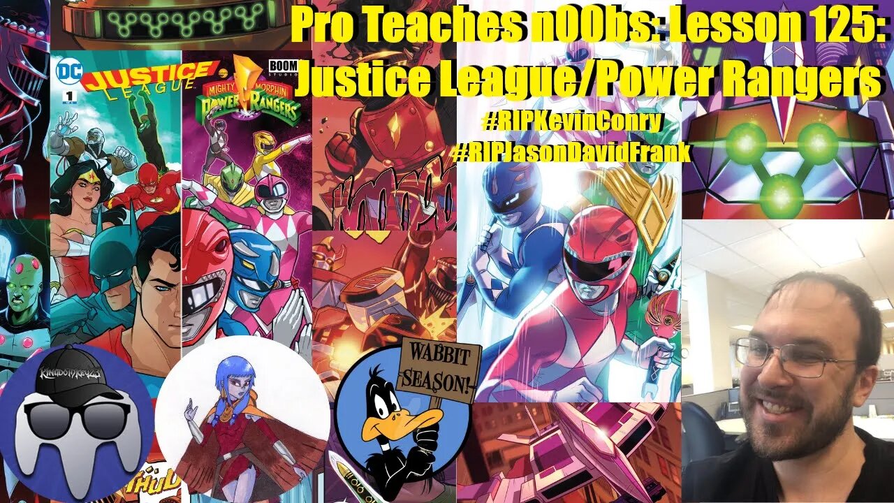 Pro Teaches n00bs: Lesson 125: Justice League/Power Rangers #ripkevinconroy #ripjasondavidfrank