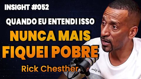 Rick Chesther | FIQUE RICO COM ESSES SEGREDOS QUE VOCÊ PRECISA SABER! | Insight Motivacional #052