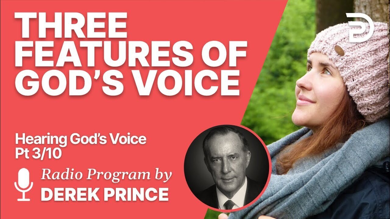 Hearing God´s Voice Pt 3 of 10 - Three Distinctive Features - Derek Prince