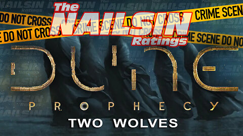 The Nailsin Ratings:DUNE Prophecy - Two Wolves