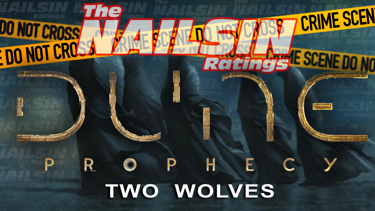 The Nailsin Ratings:DUNE Prophecy - Two Wolves