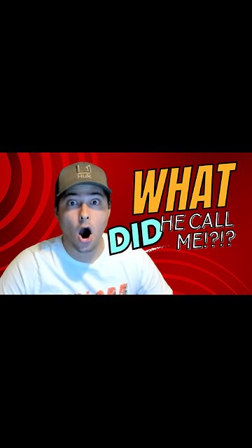 What Did He Call Me!?!?!