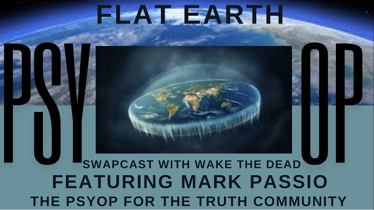 *SWAPCAST* With WTD - Mark Passio - Flat Earth Psyop - The Psyop For The Truth Community