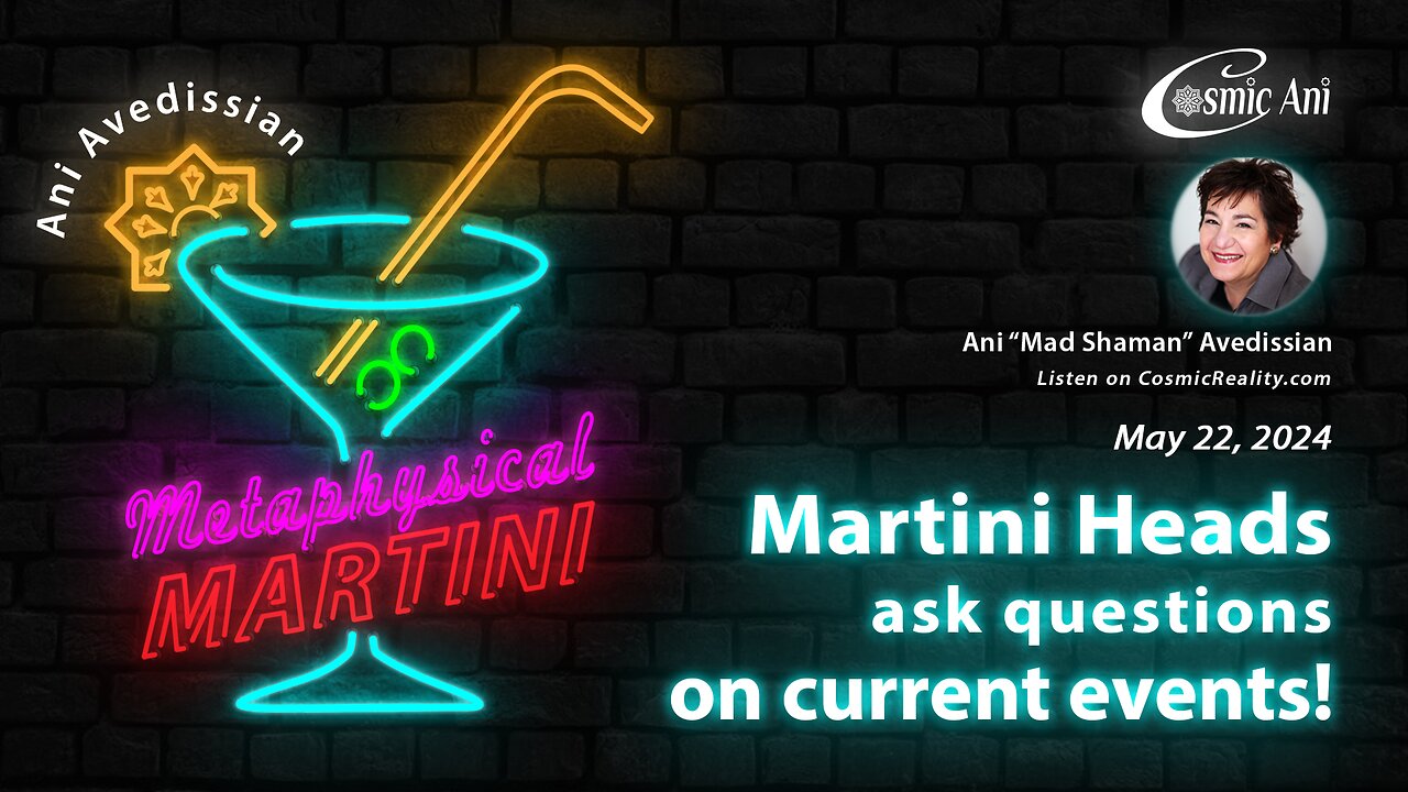 "Metaphysical Martini" 05/22/2024 - Martini Heads ask questions on current events!