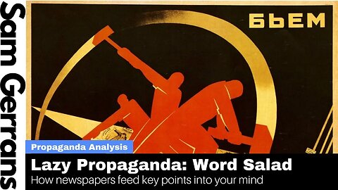 Lazy Propaganda: Word Salad (How Newspapers Feed Key Points Into Your Mind)