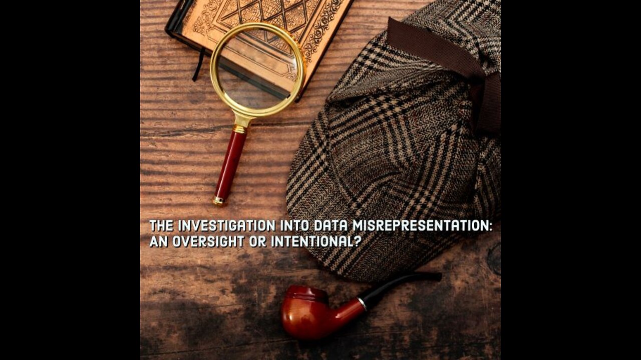 The Investigation Into Data Misrepresentation: An Oversight or Intentional?