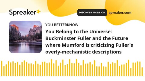 You Belong to the Universe: Buckminster Fuller and the Future where Mumford is criticizing Fuller's