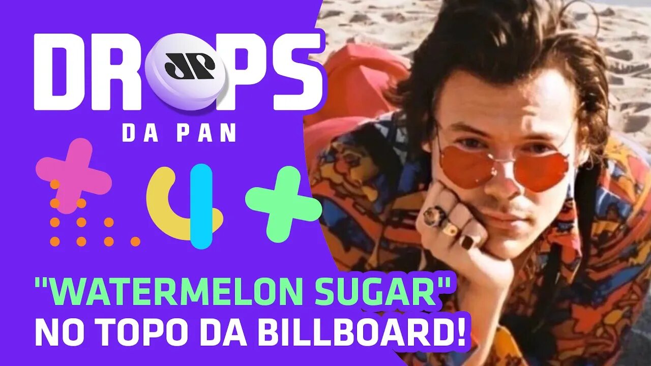 Harry Styles emplaca Watermelon Sugar | DROPS da Pan - 12/08/20