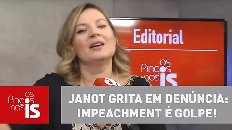 Editorial - Janot grita em denúncia: impeachment é golpe!