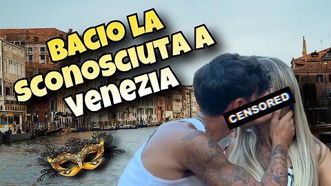 CONQUISTO LA “SCONOSCIUTA” A VENEZIA !