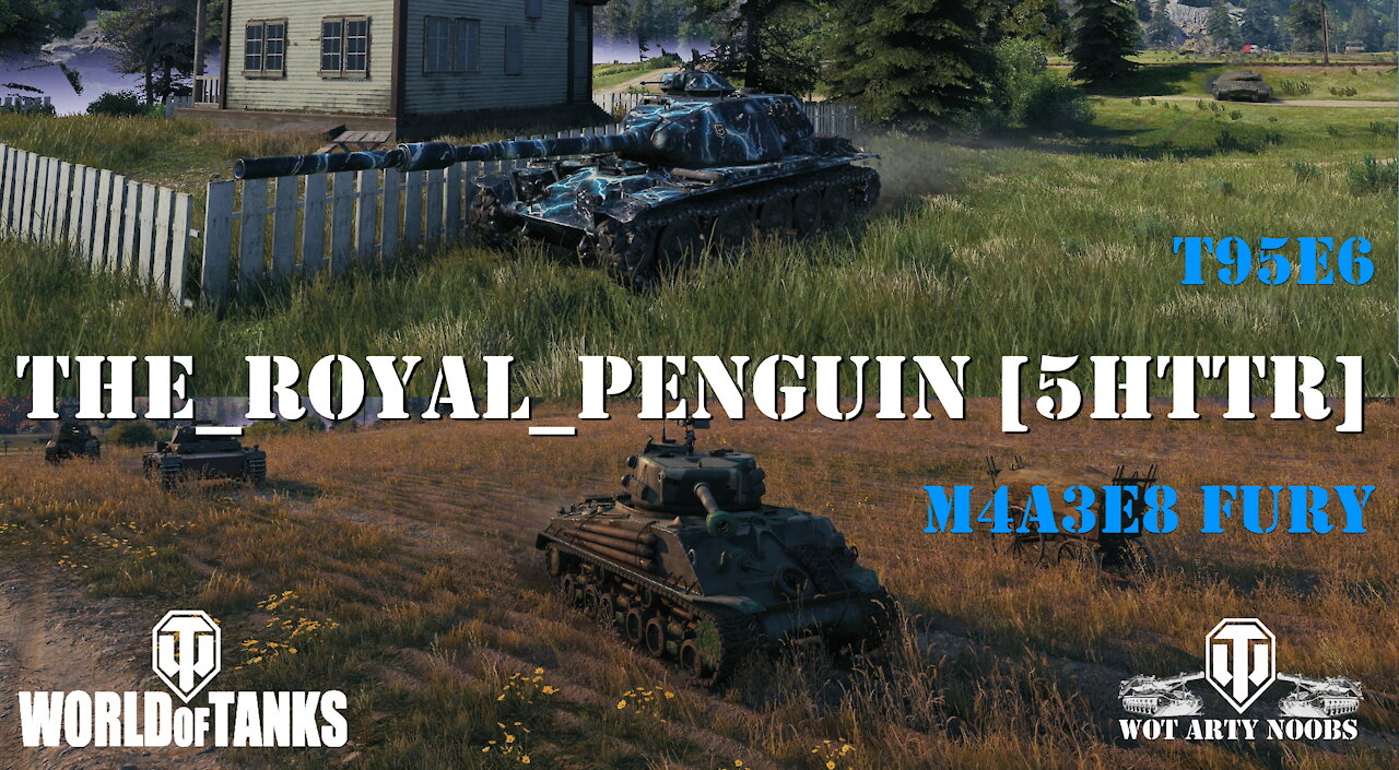 T95/FV401 Chieftain, M4A3E8 Fury and T95E6 - The Royal Penguin 5HTTR