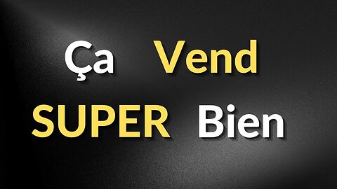 Ça Vend SUPER Bien !