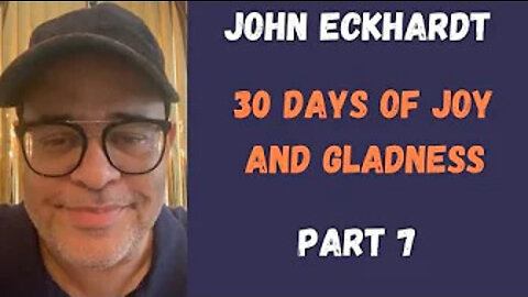 John Eckhardt-30 Days of Joy and Gladness(Part 7)