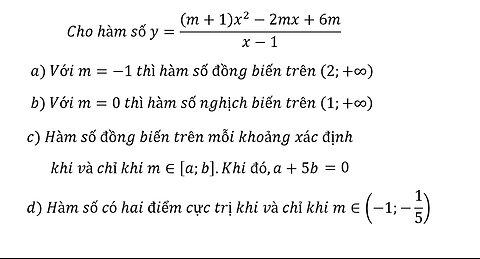 Cho hàm số y=((m+1) x^2-2mx+6m)/(x-1) a) Với m=-1 thì hàm số đồng biến trên (2;+∞)