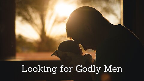 Looking for Godly Men