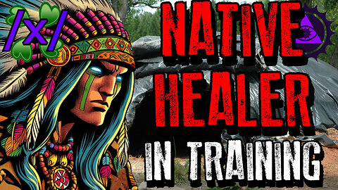 Native Healer-In-Training Reveals Secrets | 4chan /x/ Paranormal Greentext Stories Thread