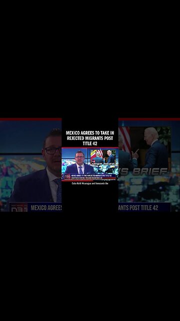 MEXICO AGREES TO TAKE IN REJECTED MIGRANTS POST TITLE 42