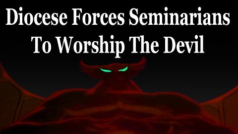 Diocese Forces Seminarians To Worship The Devil