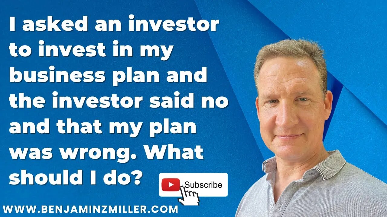 I asked an investor to invest in my business plan and the investor said no. What should I do?