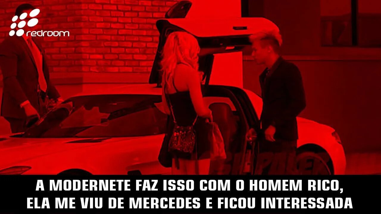 🔴 A MODERNETE FAZ ISSO COM O HOMEM RICO, ELA ME VIU DE MERCEDES E FICOU INTERESSADA