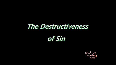 The Destructiveness of Sin