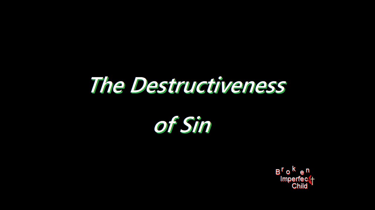 The Destructiveness of Sin