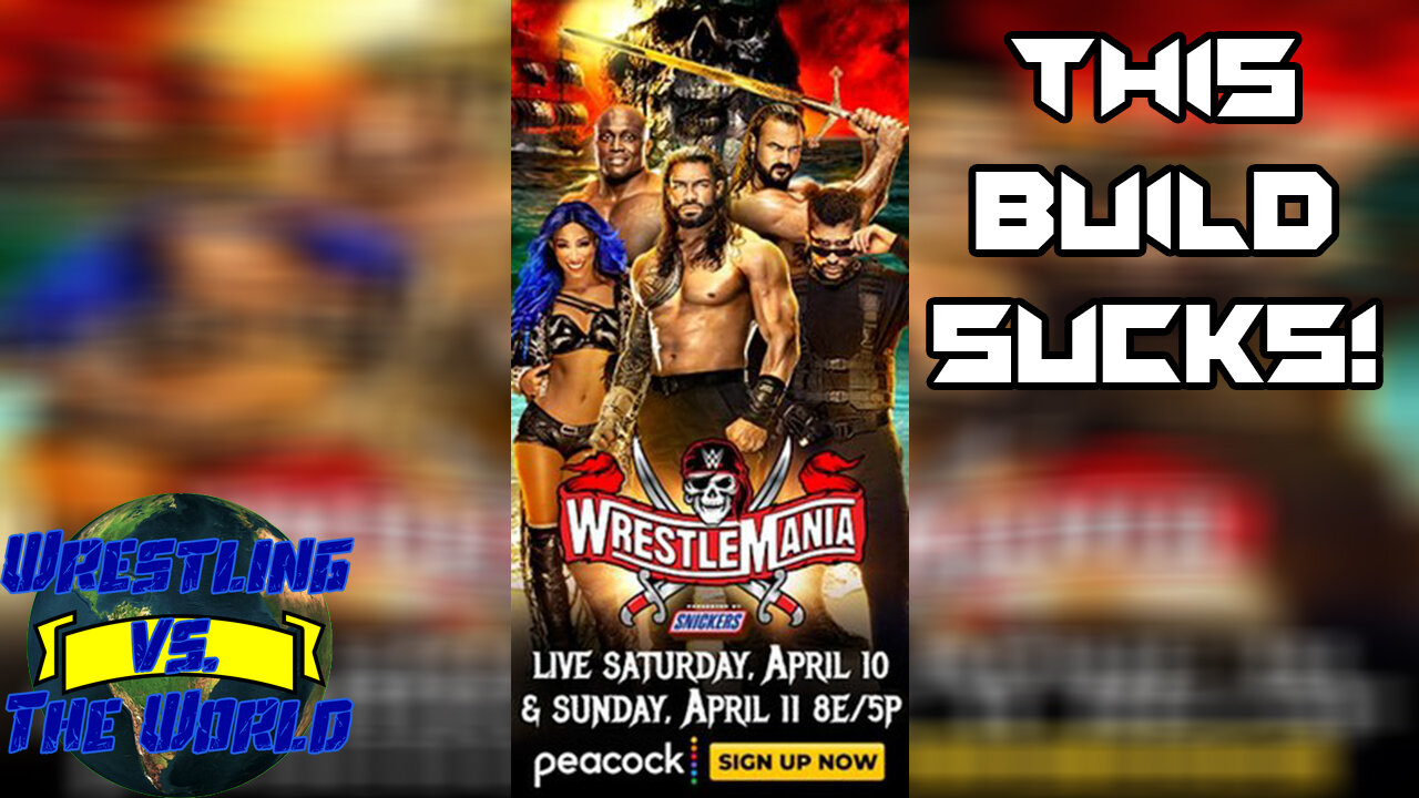 I'M NOT HYPED ABOUT WRESTLEMANIA 37 | Wrestling vs. The World Podcast Episode 4