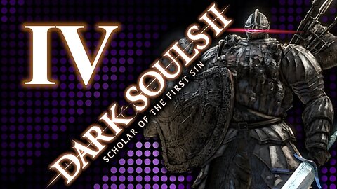 PURSUING BOSSES | Dark Souls 2 - part 4