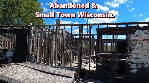 Abandoned & Small Town Wisconsin.