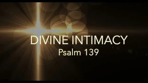 Devine Intimacy - knowing his presence and love in your daily life.