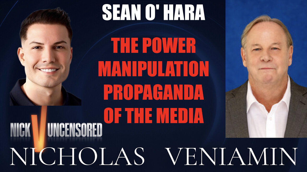 Sean O'Hara Discusses The Power Manipulation Of The Media with Nicholas Veniamin