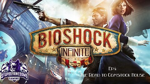 Bioshock Infinite ep 4 The Road to Comstock House