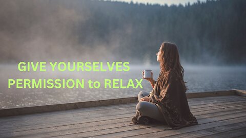 GIVE YOURSELVES PERMISSION to RELAX ~ JARED RAND 11-21 24 #2388