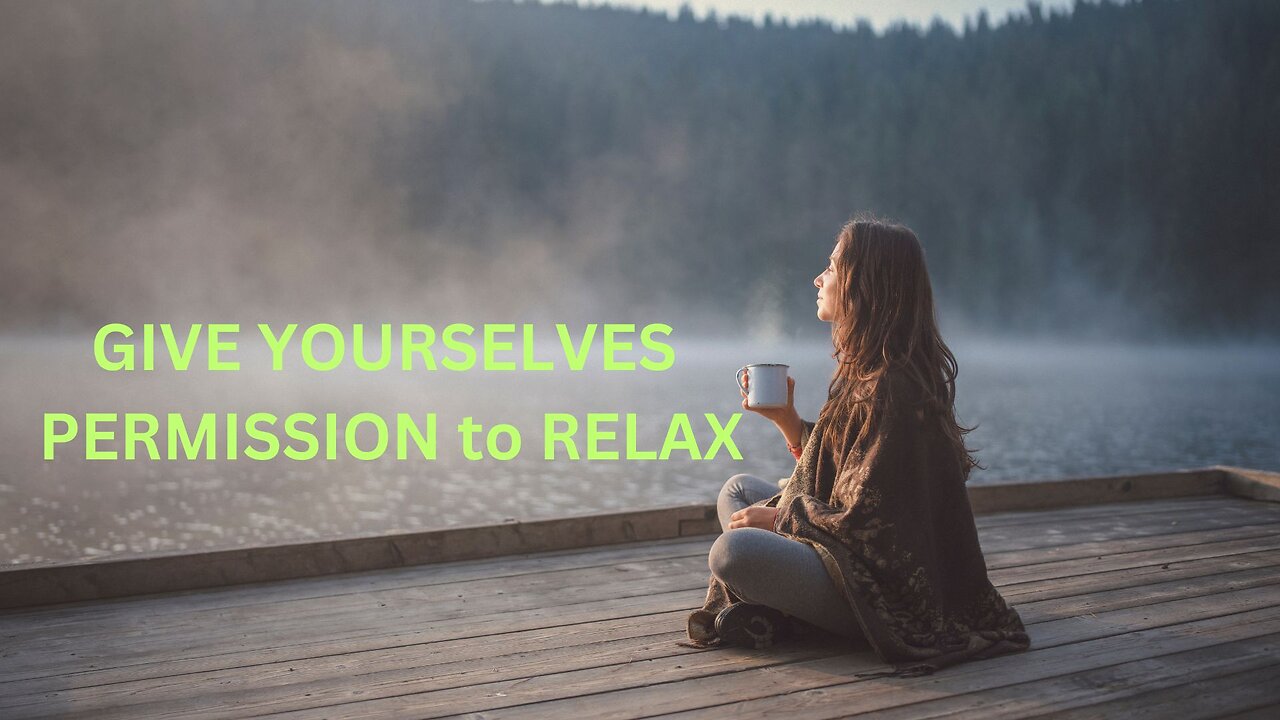 GIVE YOURSELVES PERMISSION to RELAX ~ JARED RAND 11-21 24 #2388